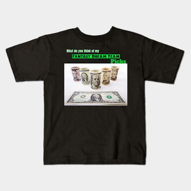 What do you think about my fantasy dream team Kids T-Shirt by DiMarksales